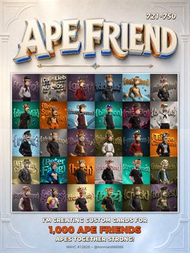 A trading card collectible set called 'APE FRIEND' (#721-750) featuring a grid of custom APE-themed cards, with text reading '14 CREATING CUSTOM CARDS FOR 1,000 APE FRIENDS APES TOGETHER STRONG' and NaVC #12029.