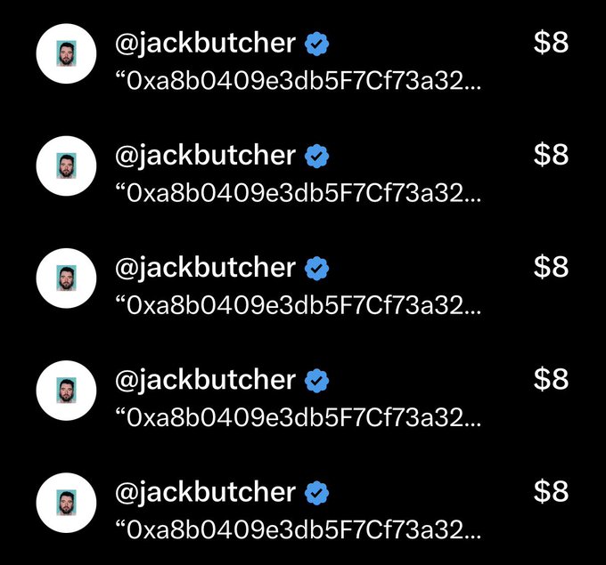 A list of five identical $8 transactions from @jackbutcher, each referencing the same transaction hash '0xa8b0409e3db5F7Cf73a32...'.
