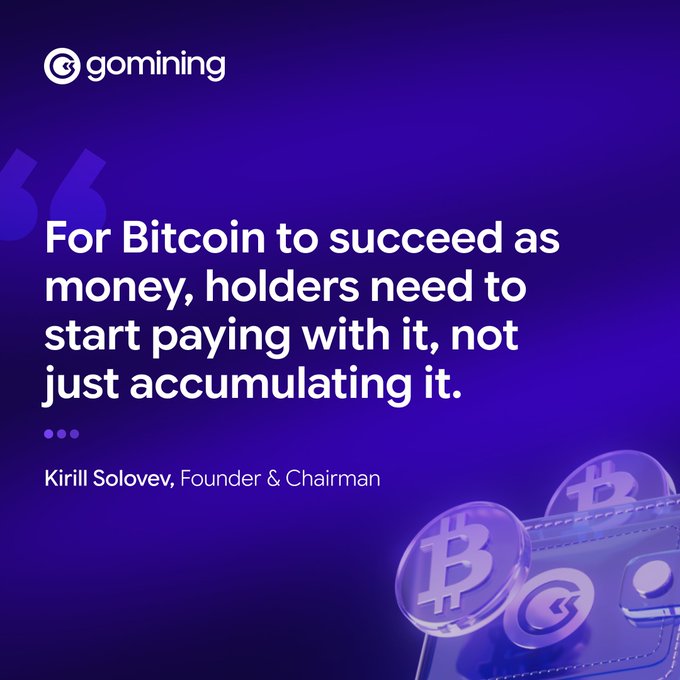 A promotional graphic from gomining featuring a quote by founder Kirill Solovev that reads, "For Bitcoin to succeed as money, holders need to start paying with it, not just accumulating it," set against a purple background with a 3D wallet and Bitcoin coins illustration, reinforcing the post's argument about spending versus hoarding Bitcoin.