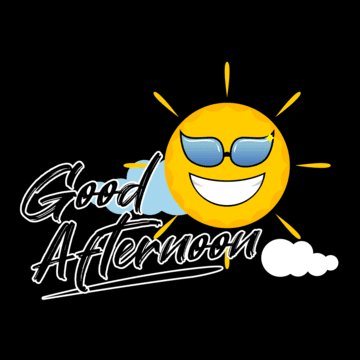 A graphic design with a black background featuring a smiling sun wearing sunglasses next to a small cloud, with the cursive text 'Good Afternoon'.