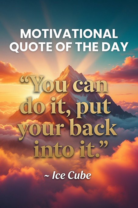 A motivational graphic featuring a mountain peak at sunrise/sunset with the text 'MOTIVATIONAL QUOTE OF THE DAY' and the quote 'You can do it, put your back into it.' attributed to Ice Cube.