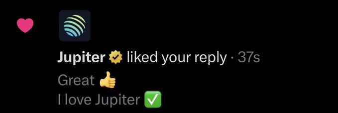 The image shows a notification from "Jupiter" with a verification badge (🌐) indicating they liked the user's reply that reads "Great 👍 I love Jupiter ✅." This aligns with the post celebrating Jupiter as the user's best choice on Solana, with Jupiter acknowledging their endorsement.