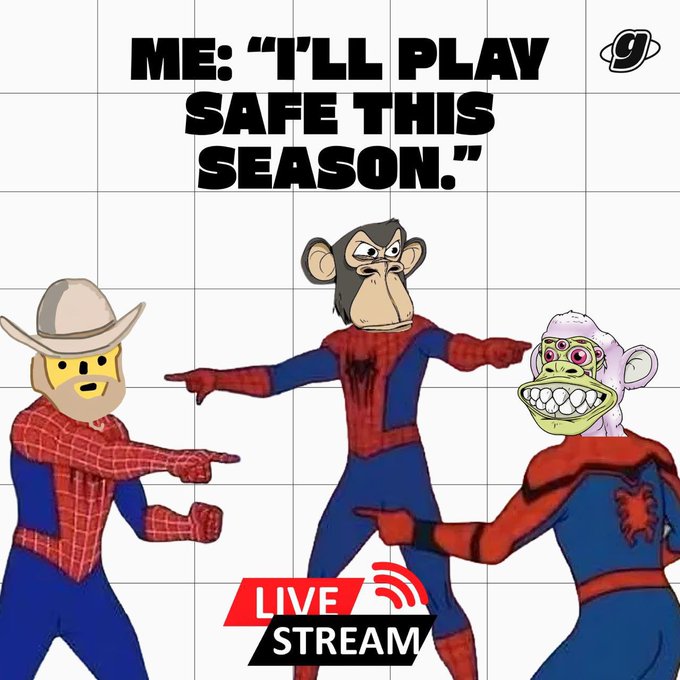 A meme featuring Bored Ape-style characters dressed as Spider-Man pointing at each other, captioned 'ME: "I'LL PLAY SAFE THIS SEASON."' with a 'LIVE STREAM' badge.