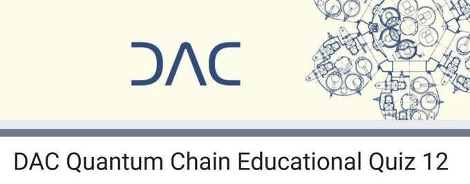This image features the DAC logo and the title "DAC Quantum Chain Educational Quiz 12." It visually introduces the subject of the quiz, which focuses on quantum blockchain technology.