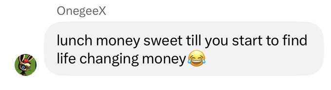 A chat message from user 'OnegeeX' reads: 'lunch money sweet till you start to find life changing money 😂'