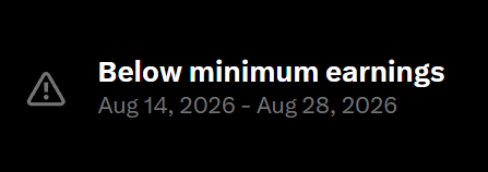 A notification alert with a warning icon displays the text 'Below minimum earnings' for the date range 'Aug 14, 2026 - Aug 28, 2026'.