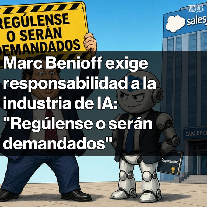 A cartoon-style graphic with the Spanish headline 'Marc Benioff exige responsabilidad a la industria de IA: "Regúlense o serán demandados"', depicting a man in a suit holding a 'REGÚLENSE O SERÁN DEMANDADOS' sign next to a robot labeled 'Responsabilidad'.