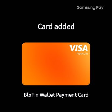 A Samsung Pay confirmation screen showing 'Card added' with an orange 'VISA Platinum' card graphic labeled 'BloFin Wallet Payment Card'.