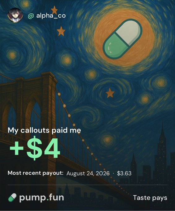 An artistic Van Gogh 'Starry Night'-themed graphic from user @alpha_co shows earnings with text 'My callouts paid me +$4' and 'Most recent payout: August 24, 2026 · $3.63', sponsored by pump.fun with the tagline 'Taste pays'.