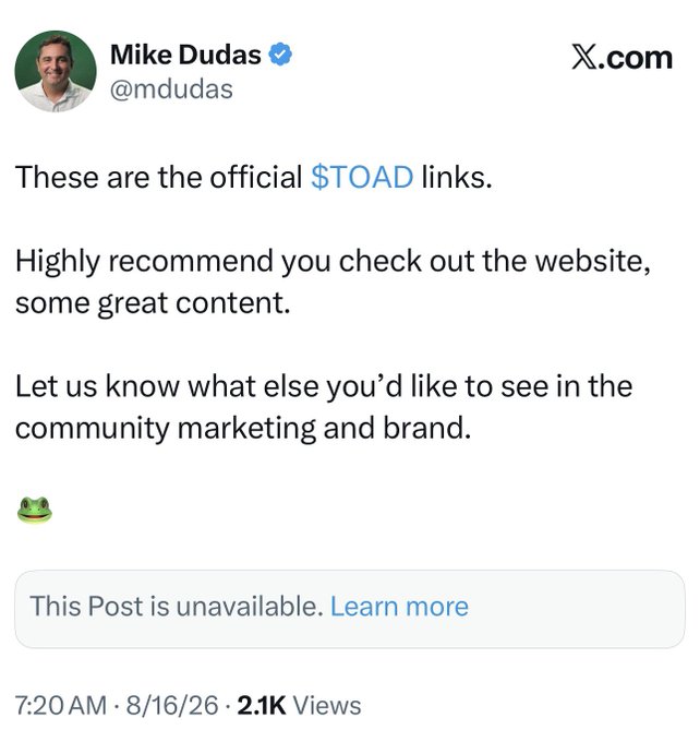 A tweet from verified user Mike Dudas (@mdudas) promoting "$TOAD" official links and inviting community feedback, posted at 7:20 AM on 8/16/26 with 2.1K views, followed by a frog emoji and a notice that the post is unavailable—fitting the context of KOLs mass-reporting $TOAD-related content to suppress visibility.