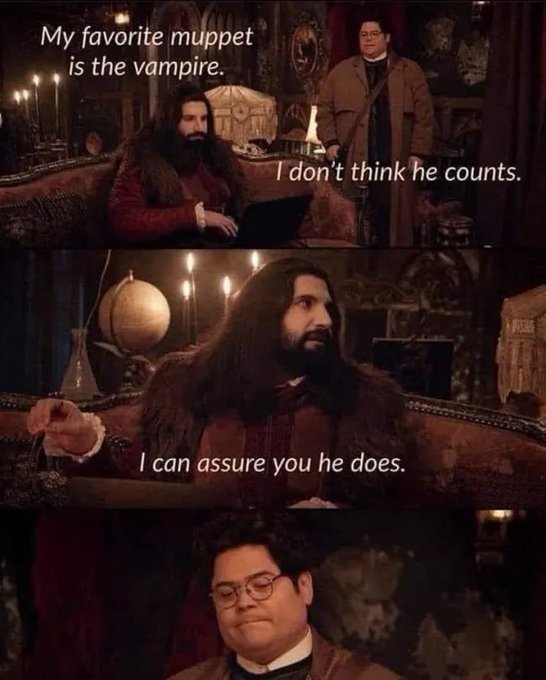 A meme from What We Do in the Shadows with text: 'My favorite muppet is the vampire' / 'I don't think he counts' / 'I can assure you he does.'