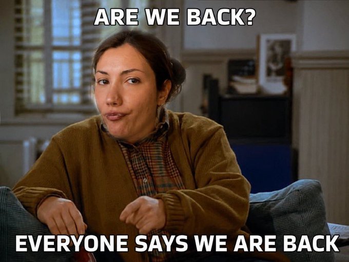 A meme featuring actress Maya Rudolph with the top text 'ARE WE BACK?' and bottom text 'EVERYONE SAYS WE ARE BACK'.