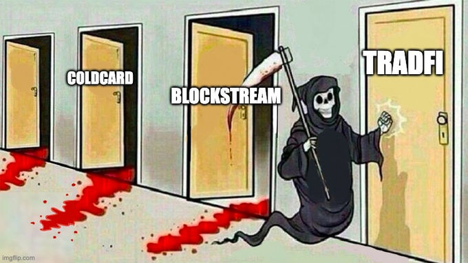 A meme showing doors labeled 'COLDCARD', 'BLOCKSTREAM', and 'TRADFI', with a grim reaper figure wielding a bloody scythe emerging from the Blockstream door.