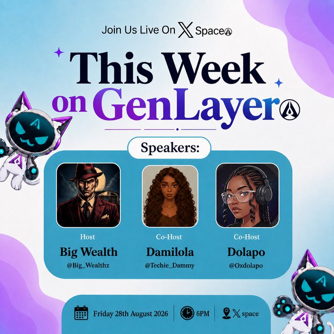 A promotional graphic for 'This Week on GenLayer' featuring speakers Big Wealth (@Big_Wealthz) as Host, Damilola (@Techie_Dammy) and Dolapo (@0xdolapo) as Co-Hosts, scheduled for Friday 28th August at 6PM on X Space.