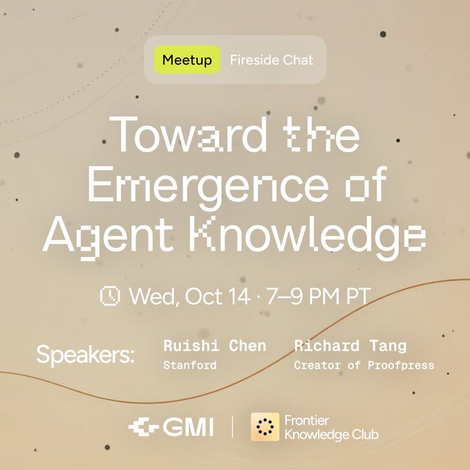 A promotional graphic for a 'Meetup / Fireside Chat' titled 'Toward the Emergence of Agent Knowledge' on Wed, Oct 14 from 7-9 PM PT, featuring speakers Ruishi Chen (Stanford) and Richard Tang (Creator of Proofpress), hosted by GMI and Frontier Knowledge Club.