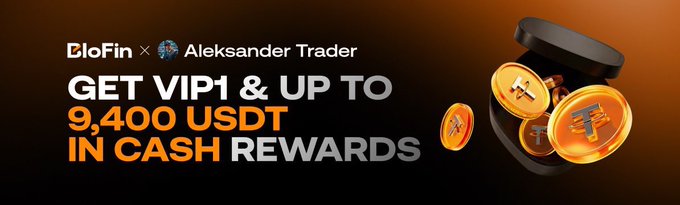 A promotional banner for BloFin offering VIP1 status and up to 9,400 USDT in cash rewards with Aleksander Trader, featuring digital coins.