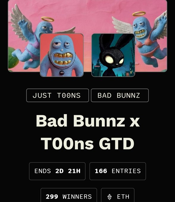 A promotional banner for the 'Bad Bunnz x T00ns GTD' giveaway by JUST T00NS and BAD BUNNZ, showing blue angel creatures with halos and gold teeth, ending in 2 days 21 hours with 166 entries, 299 winners, and ETH prizes.