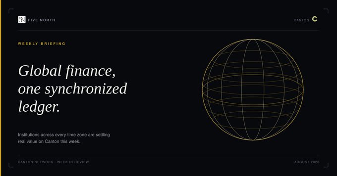 A sleek black weekly briefing cover from Five North titled "Global finance, one synchronized ledger," dated August 2026, featuring a gold wireframe globe and introducing the Canton Network Week in Review—visually framing the post's highlights on DTCC's upcoming tokenization launch, USD1's native integration, Ledger's expanded $CC support, and the Canton Foundation's roadmap.