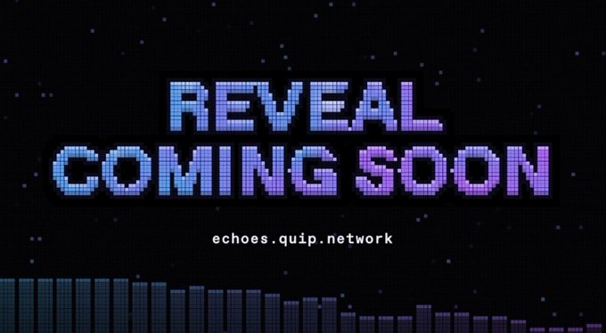 A pixel-art style graphic on a black background displays 'REVEAL COMING SOON' in blue and purple text, with 'echoes.quip.network' written below.