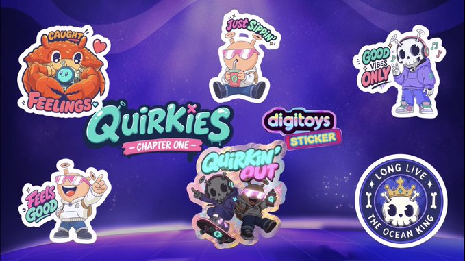 A colorful digital poster titled 'Quirkies Chapter One' and 'digitoys Sticker' featuring cartoon characters with slogans like 'CAUGHT FEELINGS', 'JUST SIPPED', and 'GOOD VIBES ONLY' against a purple starry background, including a 'LONG LIVE THE OCEAN KING' badge.