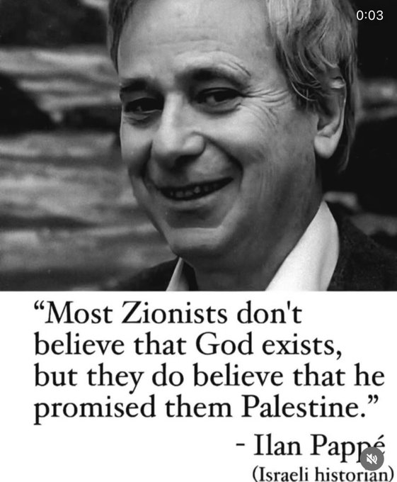 A black-and-white photograph of a smiling man appears above a quote reading "Most Zionists don't believe that God exists, but they do believe that he promised them Palestine," attributed to Ilan Papp©, an Israeli historian, with a "0:03" timestamp in the upper right corner.