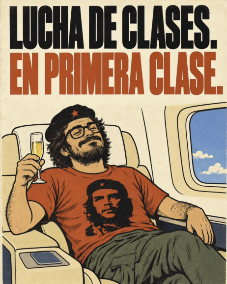A stylized political poster shows a man with a beret, glasses, and Che Guevara shirt drinking champagne on an airplane, with the text 'LUCHA DE CLASES. EN PRIMERA CLASE.'