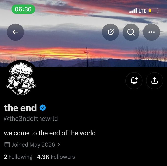 Mobile screenshot of an X (Twitter) profile for 'the end' (@the3ndofthewrld), with the bio 'welcome to the end of the world', joined May 2026, and 4.3K followers.