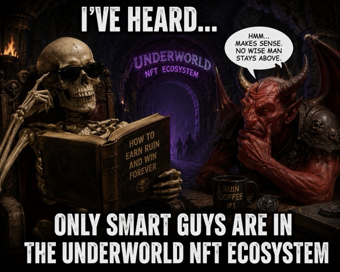 A dark fantasy meme featuring a skeleton in sunglasses reading a book titled 'HOW TO EARN RUIN AND WIN FOREVER' across from a red demon, with text reading 'I'VE HEARD... ONLY SMART GUYS ARE IN THE UNDERWORLD NFT ECOSYSTEM' and a speech bubble saying 'HMM... MAKES SENSE. NO WISE MAN STAYS ABOVE.'