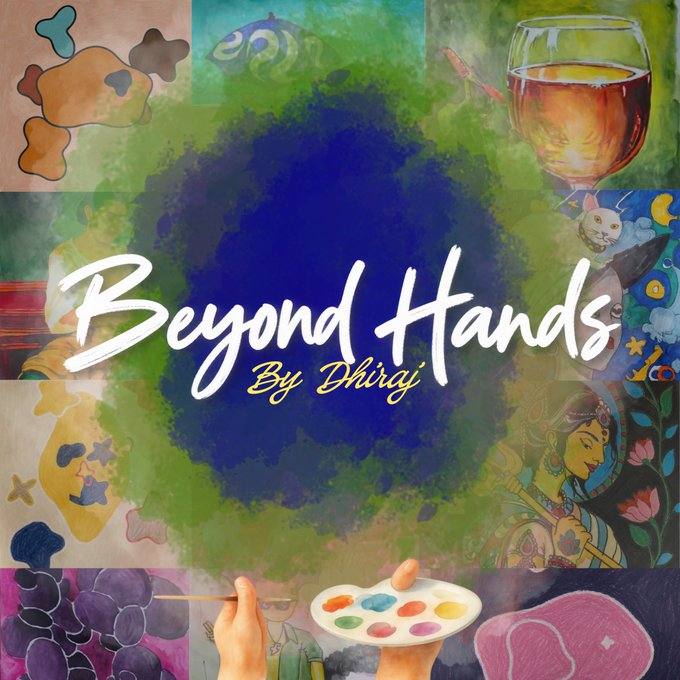The image is a promotional graphic for the "Beyond Hands By Dhiraj" NFT collection, featuring colorful artwork samples including wine glasses, fish, rabbits, and traditional figures arranged around a central blue paint splash with the title in white cursive script. A hand holding a paint palette appears at the bottom, symbolizing the artistic nature of the collection being launched on OpenSea.