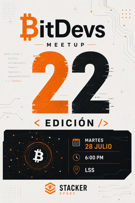 An event poster for 'BitDevs MEETUP 22 EDICIÓN' scheduled for Tuesday 28 July at 6:00 PM at LSS, hosted by Stacker Space, featuring Bitcoin-themed orange and black graphics.
