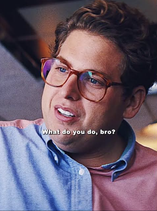 A meme featuring Jonah Hill in glasses with the caption 'What do you do, bro?'