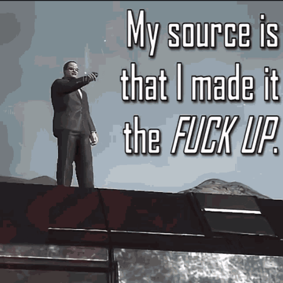 The image features a man standing on top of a building with his arms outstretched towards the sky. The text above him reads "My source is that I made it that I made it the FUck Up." This quote seems to be related to a video game, as indicated by the presence of a car in the background and the fact that the man is standing on top of a building.
