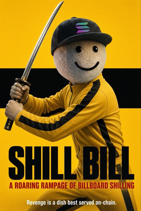 A movie-style poster titled 'SHILL BILL: A Roaring Rampage of Billboard Shilling' features a smiling martial arts dummy mascot in a yellow tracksuit wielding a katana, with the tagline 'Revenge is a dish best served on-chain.'