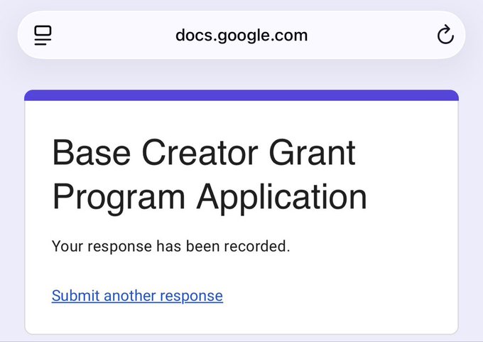 A screenshot of a Google Docs confirmation page showing "Base Creator Grant Program Application" with the message "Your response has been recorded," confirming that an application for Base's creator grant program (offering up to $4,000 for content creators covering their ecosystem) has been successfully submitted.