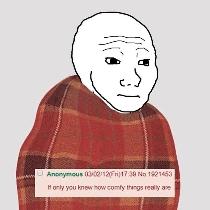 The image features an anthropomorphized cartoon face with a blanket wrapped around its neck. The caption below the image reads "If only you knew how comfy things really are." This suggests that the person who created this image might be trying to convey a message about comfort or the importance of finding comfort in everyday life, using the example of the cartoon character wearing a blanket as a symbol for warmth and coziness.

The image is accompanied by an overlay text box containing information about the creator of the image, which could provide more context or background on why they chose to create this particular image.