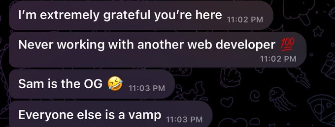 A chat message screenshot with a dark background showing messages like 'I'm extremely grateful you're here', 'Never working with another web developer 💯', 'Sam is the OG 🤣', and 'Everyone else is a vamp', all at 11:02-11:03 PM.