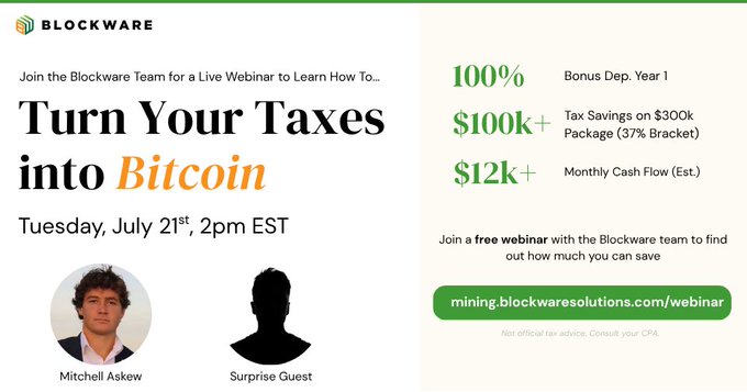 Blockware webinar advertisement "Turn Your Taxes into Bitcoin" scheduled for Tuesday, July 21st at 2pm EST, featuring Mitchell Askew and a Surprise Guest, with claims of 100% Bonus Dep. Year 1, $100k+ tax savings, and $12k+ monthly cash flow, linking to mining.blockwaresolutions.com/webinar.