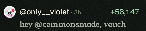 A screenshot of a tweet or comment from user '@only__violet' saying 'hey @commonsmade, vouch', with a score of '+58,147' next to it.