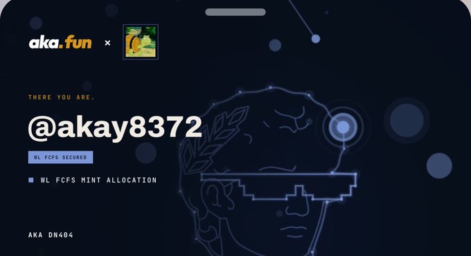 A dark promotional card from aka.fun displays the text 'aka.fun' with a small character icon and an 'x' separator, 'THERE YOU ARE,' '@akay8372,' 'WL FCFS SECURED,' 'WL FCFS MINT ALLOCATION,' and 'AKA DN404,' set against a dark blue cosmic background featuring a stylized line-art illustration of a face with pixelated sunglasses.