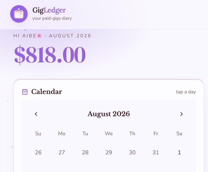 A screenshot of the 'GigLedger' app displaying 'HI AIBE' for August 2026 with a total of '$818.00' above a calendar view.