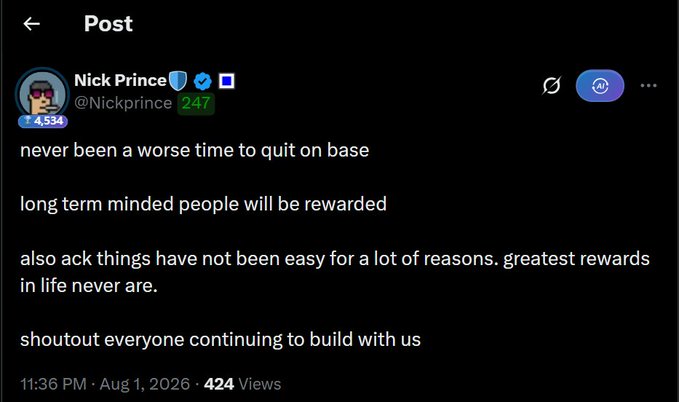 A social media post by Nick Prince (@Nickprince) reads: 'never been a worse time to quit on base / long term minded people will be rewarded / also ack things have not been easy for a lot of reasons. greatest rewards in life never are. / shoutout everyone continuing to build with us' dated 11:36 PM Aug 1, 2026 with 424 Views.