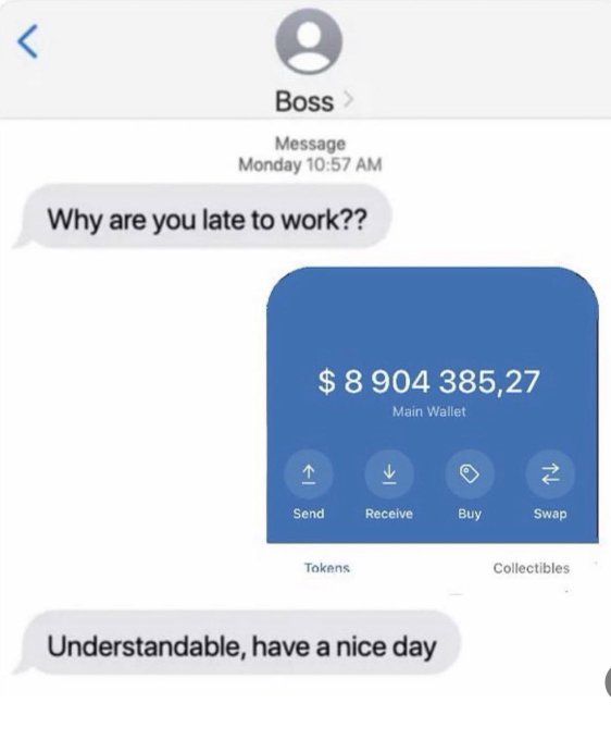 A text message exchange shows a boss asking "Why are you late to work??" before receiving a screenshot of a crypto wallet displaying "$8 904 385,27 Main Wallet" with Send, Receive, Buy, and Swap options, prompting the reply "Understandable, have a nice day." The image humorously illustrates the post's theme, showing that early crypto investments have paid off so handsomely that tardiness to work is no longer a concern.