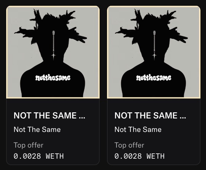 Two identical NFT listings titled 'NOT THE SAME...' by 'Not The Same' are shown with a top offer of 0.0028 WETH each, featuring a black silhouette artwork.