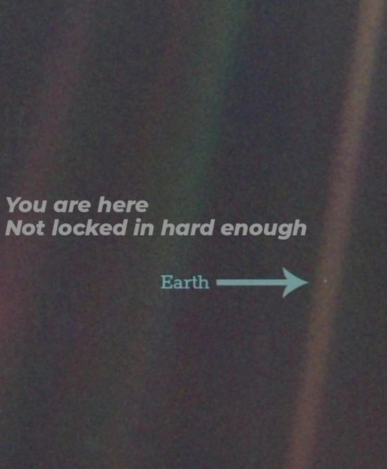 An image from the Voyager space probe showing the 'Pale Blue Dot' Earth as a tiny speck, with text reading 'You are here / Not locked in hard enough' and an arrow labeled 'Earth'.