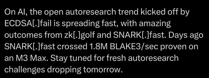 White text on a black background reading: 'On AI, the open autoresearch trend kicked off by ECDSA[.]fail is spreading fast, with amazing outcomes from zk[.]golf and SNARK[.]fast. Days ago SNARK[.]fast crossed 1.8M BLAKE3/sec proven on an M3 Max. Stay tuned for fresh autoresearch challenges dropping tomorrow.'