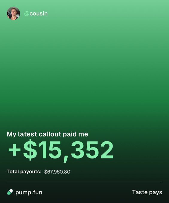 The image is a promotional graphic from Pump.fun showing a user "@cousin" celebrating earnings, with text highlighting "My latest callout paid me +$15,352" and "Total payouts: $67,960.80" along with the tagline "Taste pays."

The post "??????????????????????????? with twenty question marks humorously matches the image's twenty-three exclamation-worthy dollar figures and profit claims.