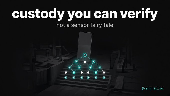 A promotional graphic with the text 'custody you can verify - not a sensor fairy tale' featuring a phone and teal blockchain-style node graphic on a dark background, credited to @vangrid_io.