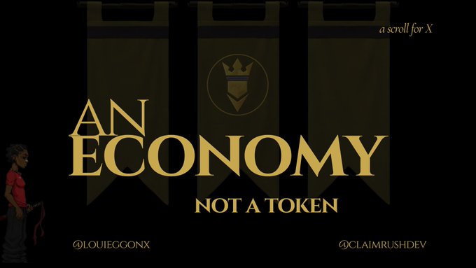 A gold and black graphic titled 'AN ECONOMY NOT A TOKEN' labeled 'a scroll for X', with handles '@LOUIEGGONX' and '@CLAIMRUSHDEV' and a crowned lion logo in the background.