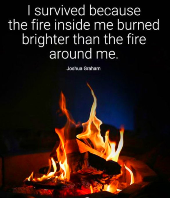 A motivational quote by Joshua Graham reads, "I survived because the fire inside me burned brighter than the fire around me," set above an image of a crackling campfire.
