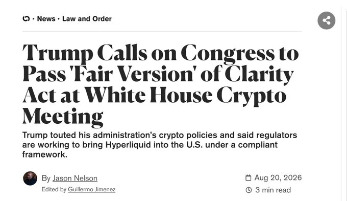 A news article headline reads 'Trump Calls on Congress to Pass "Fair Version" of Clarity Act at White House Crypto Meeting,' with a subheading noting Trump's comments on bringing Hyperliquid into the U.S. The article is by Jason Nelson, edited by Guillermo Jimenez, dated Aug 20, 2026.